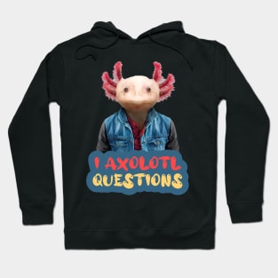 i axolotl questions Hoodie
